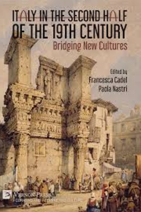 Book cover to "Italy in the Second Half of the 19th Century, Bridging New Cultures" by Francesca Cadel and Paola Nastri.